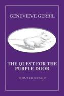 Genevieve Gerbil: The Quest for the Purple Door di Norma J. Krouskop edito da Createspace