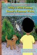 Willy's Wild Fishing Kauai's Famous Waita: The Monster Tilapia That Almost Got Away... di Pineapple Sam edito da Createspace