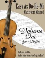 Easy as Do - Re - Mi: Violin Book One di Jennie Lou Klim edito da Createspace
