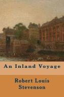 An Inland Voyage di Robert Louis Stevenson edito da Createspace