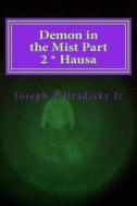 Demon in the Mist Part 2 * Hausa di Joseph P. Hradisky edito da Createspace