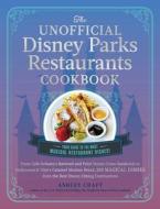 The Unofficial Disney Parks Restaurants Cookbook: From Cafe Orleans's Battered and Fried Monte Cristo to Hollywood & Vine's Caramel Monkey Bread, 100 di Ashley Craft edito da ADAMS MEDIA