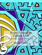 Pains Fatemeye Zahra (As): Persian Farsi Version di Sheikh Abass Ghomi edito da Createspace