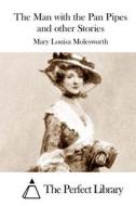 The Man with the Pan Pipes and Other Stories di Mary Louisa Molesworth edito da Createspace