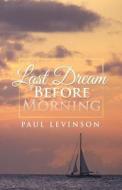 Levinson, P: Last Dream Before Morning di Paul Levinson edito da Xlibris