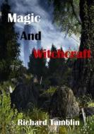 Magic and Witchcraft: Magic and Spiritual (Aura Press) di Richard Tamblin edito da Createspace