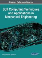 Soft Computing Techniques and Applications in Mechanical Engineering edito da Engineering Science Reference