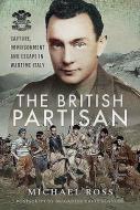 The British Partisan di Michael Ross edito da Pen & Sword Books Ltd