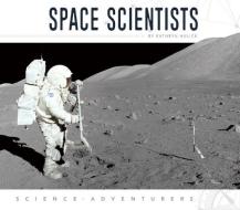 Space Scientists di Kathryn Hulick edito da ABDO & DAUGHTERS