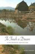 To Touch a Dream di Sunny Wright edito da Ronsdale Press