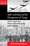 Agile Leadership and the Management of Change di Mark Kozak-Holland edito da Multi-Media Publications Inc.