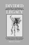 Divided Legacy, Volume II: The Origins of Modern Medicine: J. B. Van Helmont to Claude Bernard di Harris L. Coulter edito da NORTH ATLANTIC BOOKS
