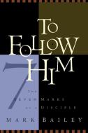 To Follow Him di Mark Bailey edito da Multnomah Books