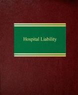 Hospital Liability di James Walker Smith edito da Law Journal Press