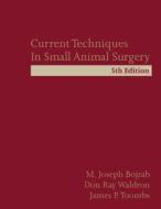 Current Techniques in Small Animal Surgery di M. Joseph (University of Missouri Bojrab, Don Ray (Western Veterinary Conference Waldron edito da Teton NewMedia