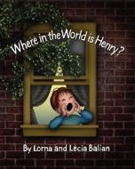 Where in the World Is Henry? di Lorna Balian edito da STAR BRIGHT BOOKS