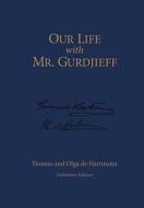 Our Life With Mr. Gurdjieff di Thomas de Hartmann, Olga de Hartmann edito da Morning Light Press