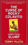 The Curse of Rocky Colavito: A Loving Look at a Thirty-Year Slump di Terry Pluto edito da GRAY & CO PUBL