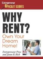 Why Rent? Own Your Dream Home! di Entrepreneur Press, Jason R. Rich edito da Entrepreneur Press