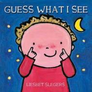 Guess What I See di Liesbet Slegers edito da Clavis Publishing