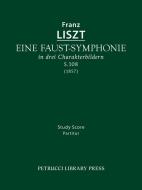 Eine Faust-Symphonie, S.108: Study Score di Franz Liszt edito da PETRUCCI LIB PR