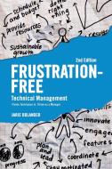 Frustration Free Technical Management di Jarie Bolander edito da Booklocker.com, Inc.