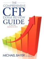 The Comprehensive CFP Exam Review Guide, 2nd Edition di Michael Bayer edito da Firstbooks.com