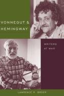 Vonnegut and Hemingway di Lawrence R. Broer edito da The University of South Carolina Press