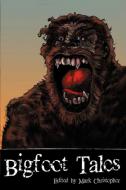Bigfoot Tales di Anthony Giangregorio, Suzanne Robb edito da OPEN CASKET PR