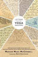 Letters From The Yoga Masters di Marion Mugs McConnell edito da North Atlantic Books,U.S.