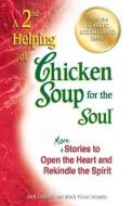 A 2nd Helping of Chicken Soup for the Soul: More Stories to Open the Heart and Rekindle the Spirit di Jack Canfield, Mark Victor Hansen edito da CHICKEN SOUP FOR THE SOUL