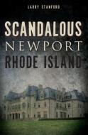 Scandalous Newport, Rhode Island di Larry Stanford edito da HISTORY PR