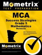 MCA Success Strategies Grade 5 Mathematics Workbook: MCA Test Review for the Minnesota Comprehensive Assessments [With A edito da MOMETRIX MEDIA LLC