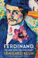 Ferdinand, the Man with the Kind Heart di Irmgard Keun edito da OTHER PR LLC