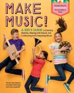 Make Music!: A Kid's Guide to Creating Rhythm, Playing with Sound and Conducting and Composing Music di Norma Jean Haynes edito da Storey Publishing LLC