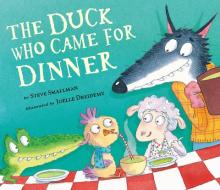 The Duck Who Came for Dinner di Steve Smallman edito da TIGER TALES