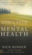 God's Path to Mental Health di Rick Renner, Eddie Turner, Kylie Oaks Gatewood edito da Harrison House