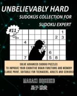 UNBELIEVABLY HARD SUDOKUS COLLECTION FOR SUDOKU EXPERT #11 di Masaki Hoshiko edito da Bluesource And Friends