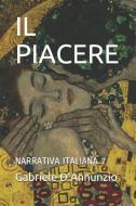 Il Piacere: Narrativa Italiana 7 di Gabriele D'Annunzio edito da LIGHTNING SOURCE INC
