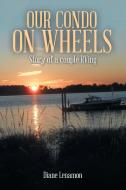 Our Condo on Wheels: Story of a Couple Rving di Diane Lenamon edito da AUTHORHOUSE