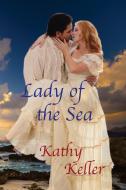 Lady of the Sea di Kathy Keller edito da Kathy Keller