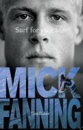 Surf For Your Life di Mick Fanning, Tim Baker edito da Random House Australia