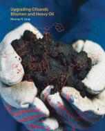 Upgrading Oilsands Bitumen and Heavy Oil di Murray R. Gray edito da University of Alberta Press