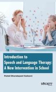 Introduction to Speech and Language Therapy: A New Intervention in School di Prafull Dhondopant Kulkarni edito da SOC PUB