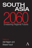 South Asia 2060 edito da Anthem Press