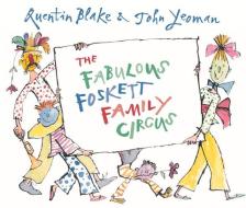The Fabulous Foskett Family Circus di John Yeoman, Quentin Blake edito da Andersen Press Ltd