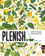 Plenish: Juices to Boost, Cleanse & Heal di Kara Rosen, Plenish edito da Mitchell Beazley