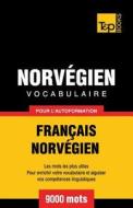 Vocabulaire Francais-Norvegien Pour L'Autoformation - 9000 Mots di Andrey Taranov edito da T&p Books