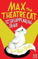 Max the Theatre Cat and the Disappearing Diva di Sarah Todd Taylor edito da Nosy Crow