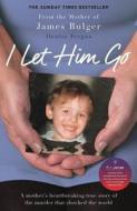 I Let Him Go di Denise Fergus edito da Bonnier Books Ltd
